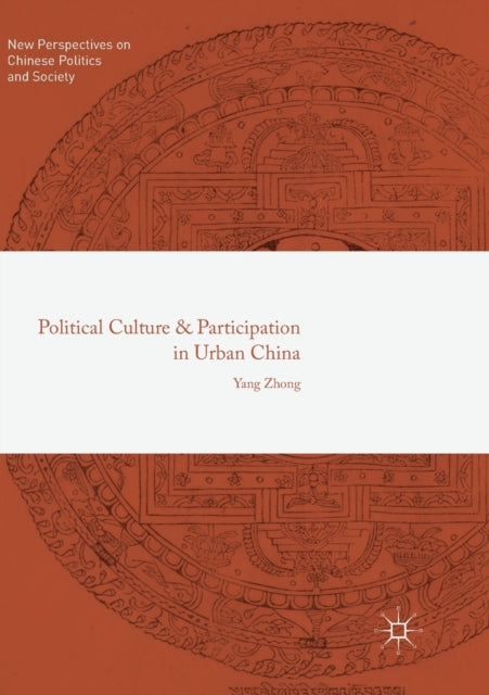 Book cover of: Political Culture and Participation in Urban China. By: Yang Zhong