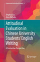Book cover of: Attitudinal Evaluation in Chinese University Students’ English Writing. By: Xinghua Liu