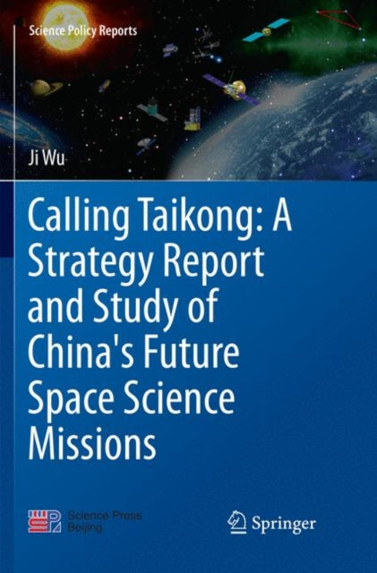Book cover of: Calling Taikong: A Strategy Report and Study of China's Future Space Science Missions. By: Ji Wu