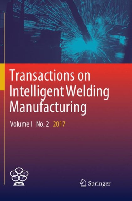 Book cover of: Transactions on Intelligent Welding Manufacturing. By: Shanben Chen