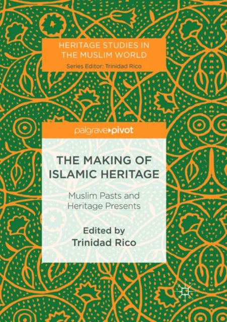 Book cover of: Making of Islamic Heritage