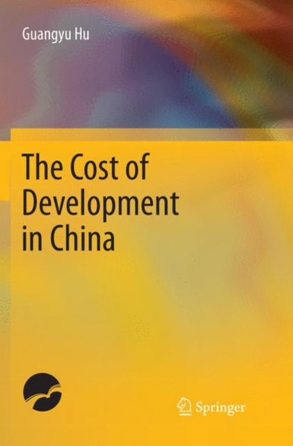Book cover of: Cost of Development in China. By: Guangyu Hu