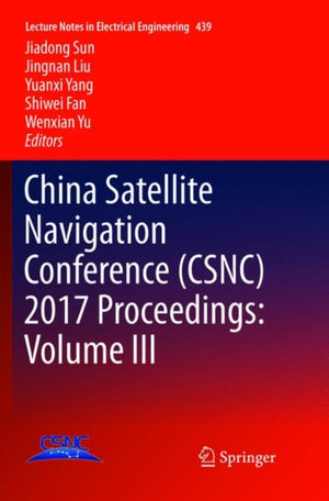 China Satellite Navigation Conference (CSNC) 2017 Proceedings: Volume III