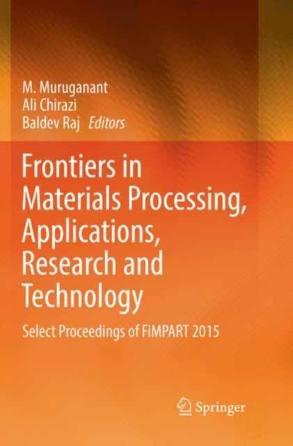 Book cover of: Frontiers in Materials Processing, Applications, Research and Technology. By: M. Muruganant