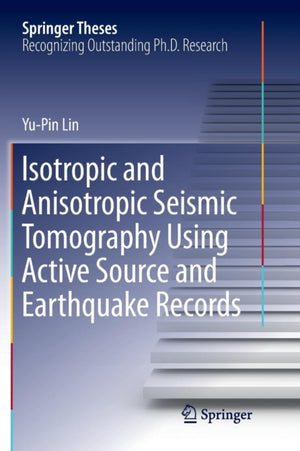 Isotropic and Anisotropic Seismic Tomography Using Active Source and Earthquake Records
