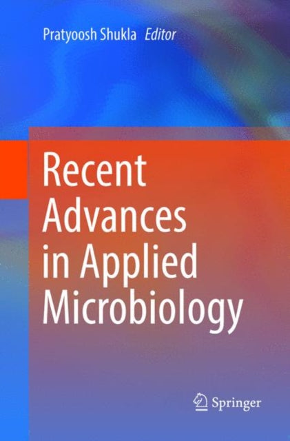 Book cover of: Recent advances in Applied Microbiology. By: Pratyoosh Shukla