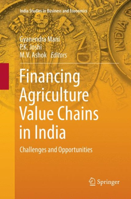 Book cover of: Financing Agriculture Value Chains in India. By: Gyanendra Mani