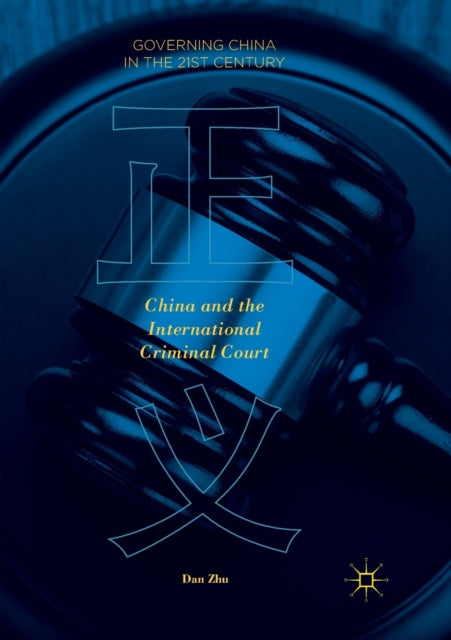 Book cover of: China and the International Criminal Court. By: Dan Zhu