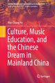 Book cover of: Culture, Music Education, and the Chinese Dream in Mainland China. By: Wai-Chung Ho