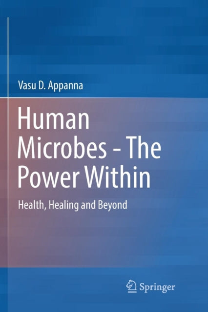 Book cover of: Human Microbes - The Power Within. By: Vasu D. Appanna