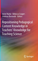 Book cover of: Repositioning Pedagogical Content Knowledge in Teachers’ Knowledge for Teaching Science. By: Anne Hume