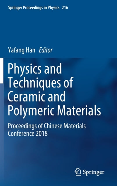 Book cover of: Physics and Techniques of Ceramic and Polymeric Materials. By: Yafang Han