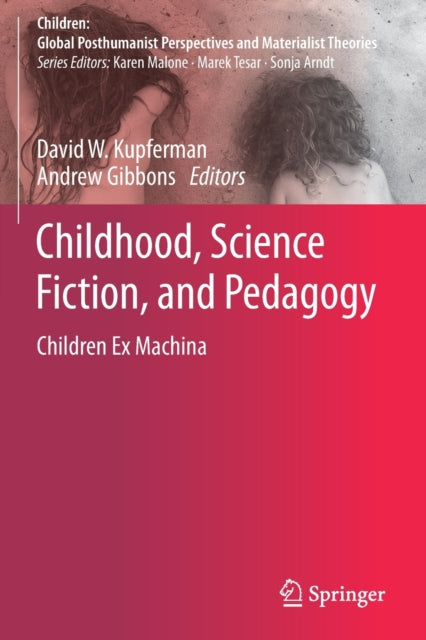 Book cover of: Childhood, Science Fiction, and Pedagogy. By: David W. Kupferman
