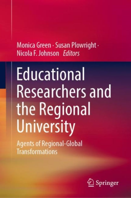 Book cover of: Educational Researchers and the Regional University. By: Monica Green