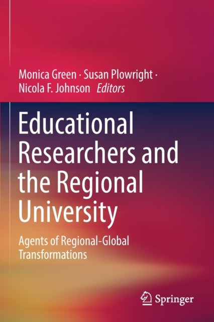 Book cover of: Educational Researchers and the Regional University. By: Monica Green