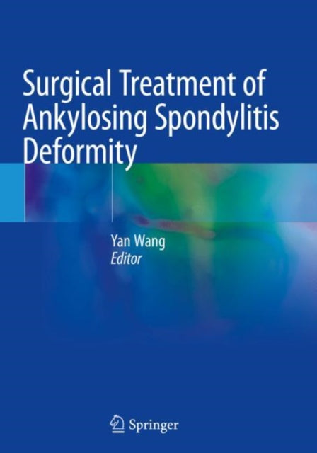 Book cover of: Surgical Treatment of Ankylosing Spondylitis Deformity. By: Yan Wang