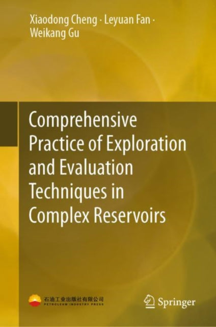 Book cover of: Comprehensive Practice of Exploration and Evaluation Techniques in Complex Reservoirs. By: XiaoDong Cheng