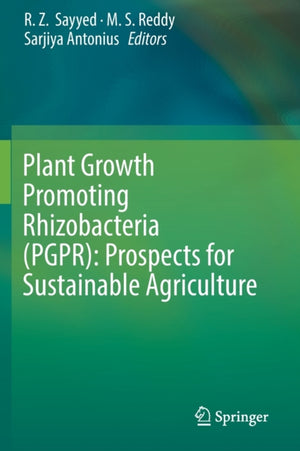 Plant Growth Promoting Rhizobacteria (PGPR): Prospects for Sustainable Agriculture