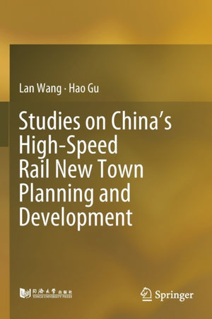 Studies on China’s High-Speed Rail New Town Planning and Development