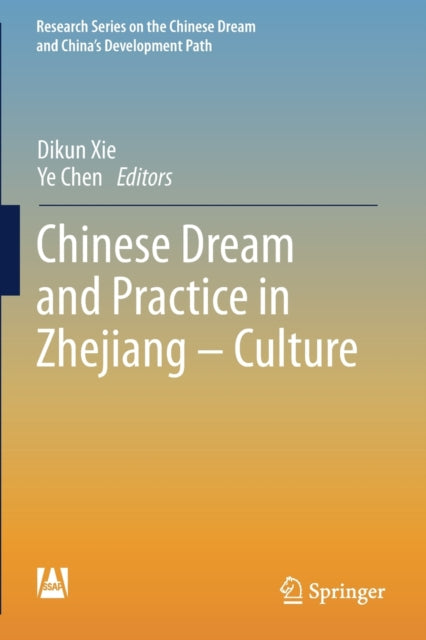 Book cover of: Chinese Dream and Practice in Zhejiang – Culture. By: Dikun Xie