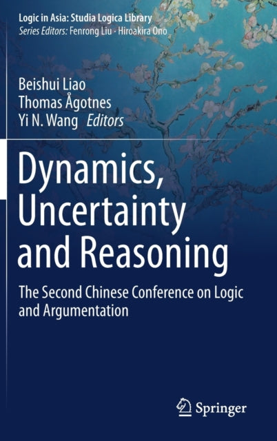 Book cover of: Dynamics, Uncertainty and Reasoning. By: Beishui Liao