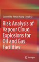 Book cover of: Risk Analysis of Vapour Cloud Explosions for Oil and Gas Facilities. By: Guowei Ma