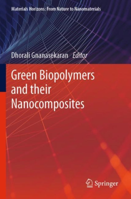 Book cover of: Green Biopolymers  and their Nanocomposites. By: Dhorali Gnanasekaran