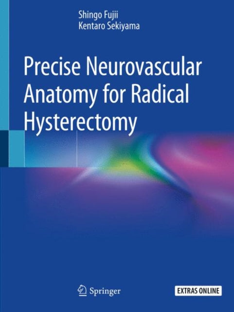 Book cover of: Precise Neurovascular Anatomy for Radical Hysterectomy. By: Shingo Fujii