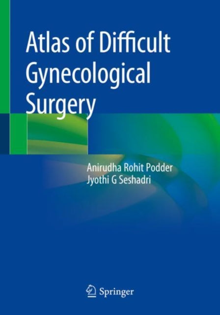 Book cover of: Atlas of Difficult Gynecological Surgery. By: Anirudha Rohit Podder