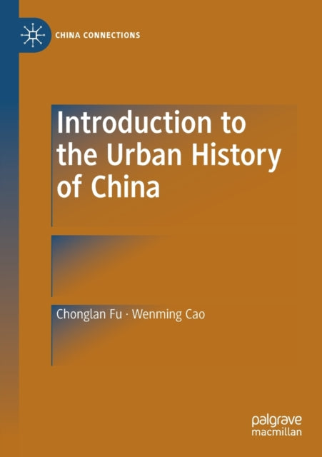 Book cover of: Introduction to the Urban History of China. By: Chonglan Fu