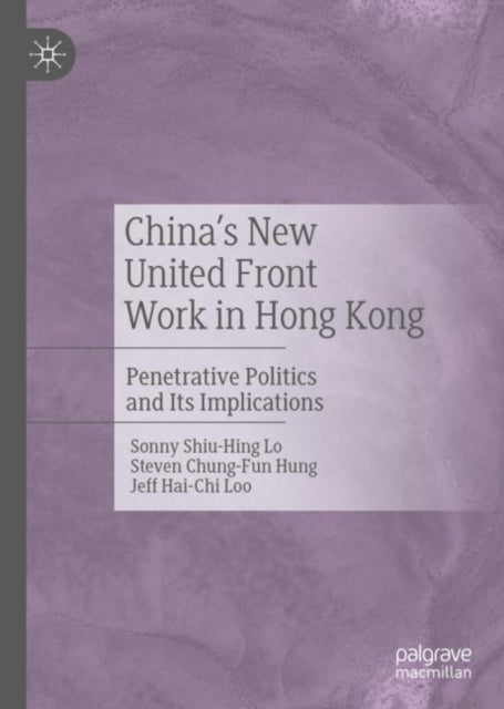 Book cover of: China's New United Front Work in Hong Kong. By: Sonny Shiu-Hing Lo