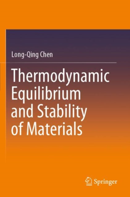 Book cover of: Thermodynamic Equilibrium and Stability of Materials. By: Long-Qing Chen