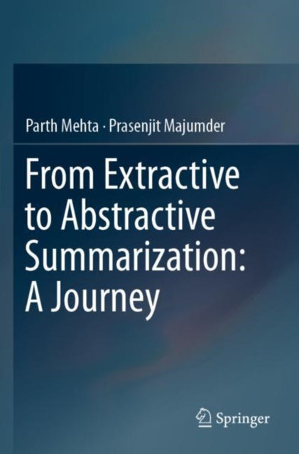 Book cover of: From Extractive to Abstractive Summarization: A Journey. By: Parth Mehta