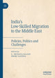 Book cover of: India's Low-Skilled Migration to the Middle East. By: S. Irudaya Rajan