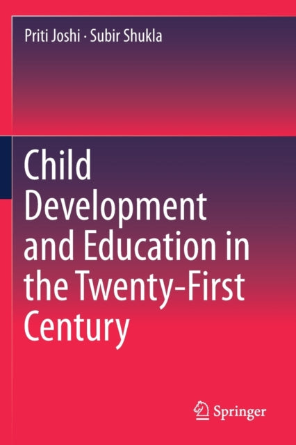 Book cover of: Child Development and Education in the Twenty-First Century. By: Priti Joshi