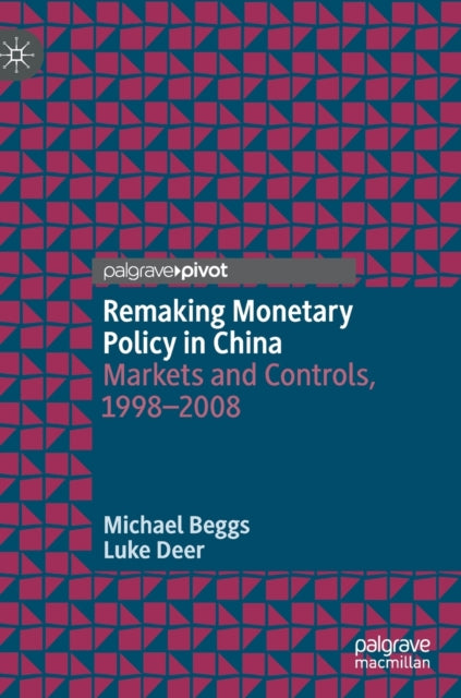 Book cover of: Remaking Monetary Policy in China. By: Michael Beggs