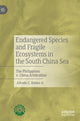 Book cover of: Endangered Species and Fragile Ecosystems in the South China Sea. By: Robles, Alfredo C., Jr.