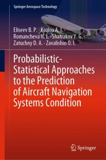 Book cover of: Probabilistic-Statistical Approaches to the Prediction of Aircraft Navigation Systems Condition. By: Eliseev B. P.