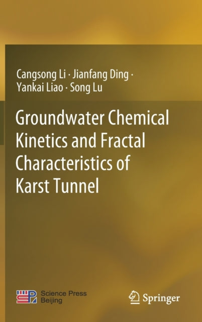 Book cover of: Groundwater Chemical Kinetics and Fractal Characteristics of Karst Tunnel. By: Cangsong Li