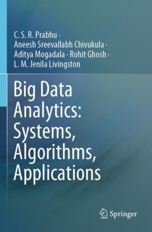 Big Data Analytics: Systems, Algorithms, Applications