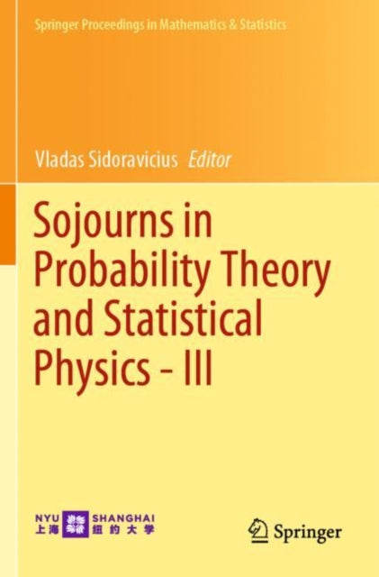 Book cover of: Sojourns in Probability Theory and Statistical Physics - III. By: Vladas Sidoravicius