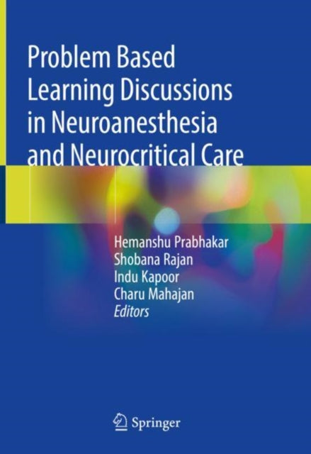 Book cover of: Problem Based Learning Discussions in Neuroanesthesia and Neurocritical Care. By: Hemanshu Prabhakar