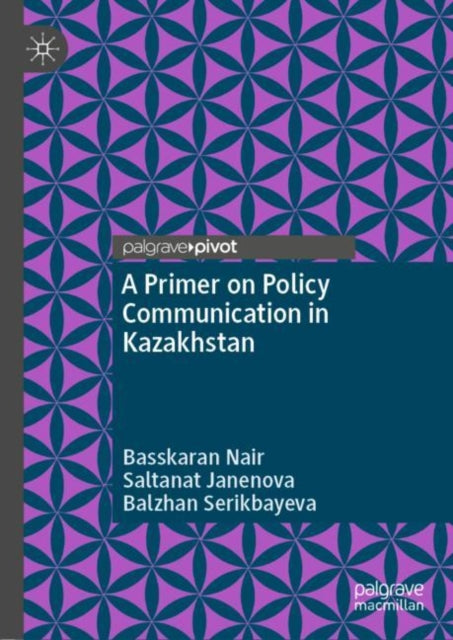 Book cover of: Primer on Policy Communication in Kazakhstan. By: Basskaran Nair