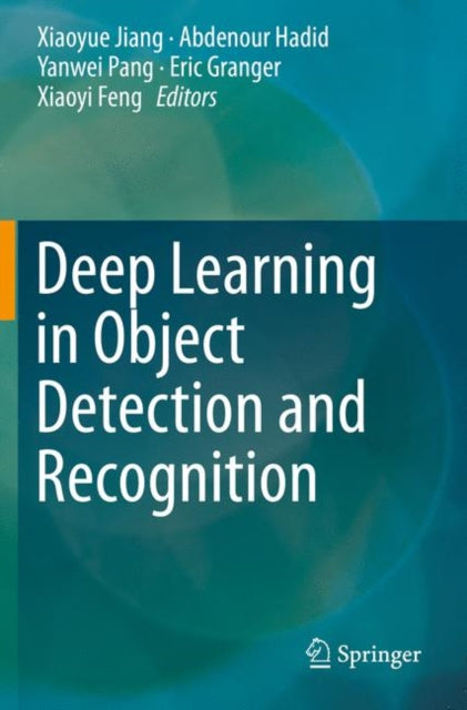 Book cover of: Deep Learning in Object Detection and Recognition. By: Xiaoyue Jiang