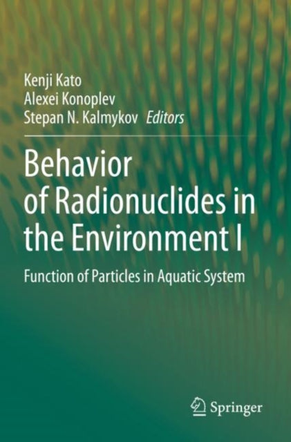 Book cover of: Behavior of Radionuclides in the Environment I. By: Kenji Kato