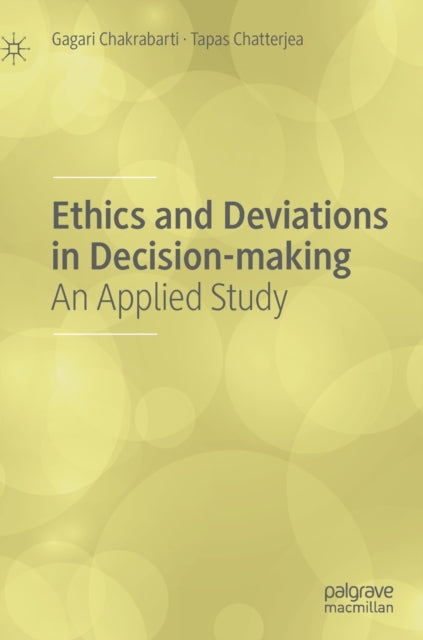 Book cover of: Ethics and Deviations in Decision-making. By: Gagari Chakrabarti