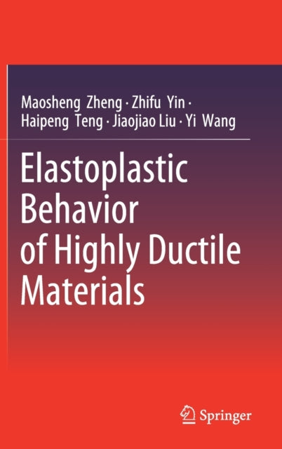 Book cover of: Elastoplastic Behavior of Highly Ductile Materials. By: Maosheng Zheng