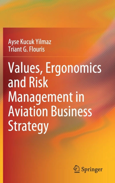 Book cover of: Values, Ergonomics and Risk Management in Aviation Business Strategy. By: Ayse Kucuk Yilmaz