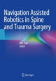 Book cover of: Navigation Assisted Robotics in Spine and Trauma Surgery. By: Wei Tian