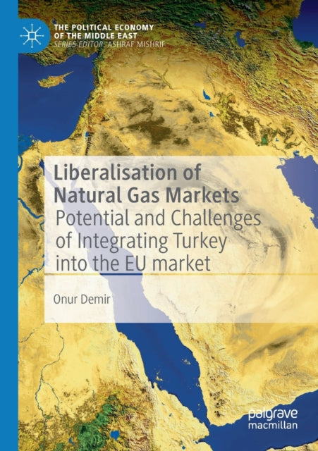 Book cover of: Liberalisation of Natural Gas Markets. By: Onur Demir